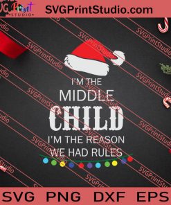 Im The Middle Child Xmas SVG PNG EPS DXF Silhouette Cut Files