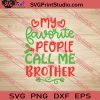My Favorite People Call Me Brother SVG PNG EPS DXF Silhouette Cut Files