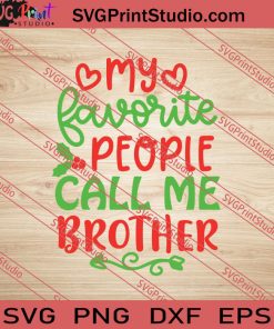 My Favorite People Call Me Brother SVG PNG EPS DXF Silhouette Cut Files