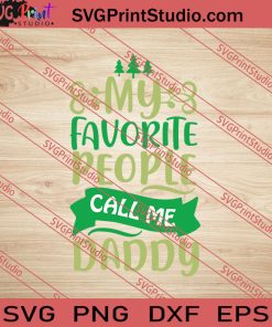 My Favorite People Call Me Daddy SVG PNG EPS DXF Silhouette Cut Files