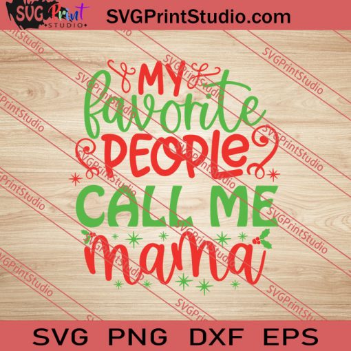 My Favorite People Call Me Mama SVG PNG EPS DXF Silhouette Cut Files