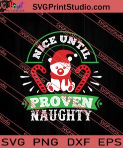 Nice Until Proven Naughty Christmas SVG PNG EPS DXF Silhouette Cut Files