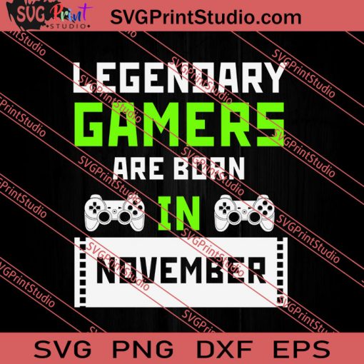 November Birth Legendary Gamers SVG PNG EPS DXF Silhouette Cut Files