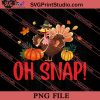 Oh Snap Funny Thanksgiving PNG, Thanksgiving Day PNG Instant Download
