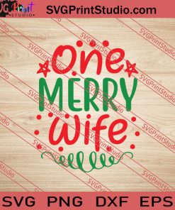 One Merry Wife Christmas SVG PNG EPS DXF Silhouette Cut Files