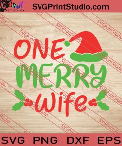 One Merry Wife Christmas SVG PNG EPS DXF Silhouette Cut Files