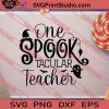 One Spook Tacular Teacher Halloween SVG PNG EPS DXF Silhouette Cut Files