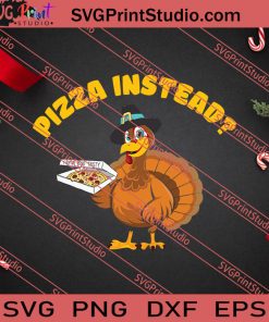 Pizza Instead Thanksgiving SVG PNG EPS DXF Silhouette Cut Files