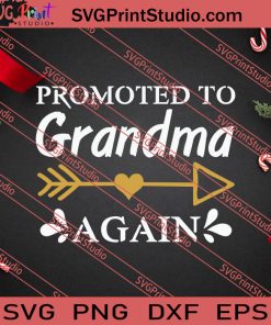 Promoted To Grandma Again SVG PNG EPS DXF Silhouette Cut Files