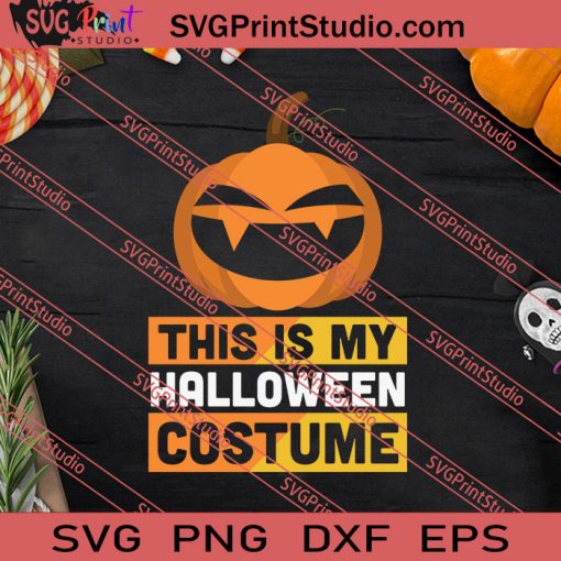 Pumpkin This Is My Halloween Costume SVG PNG EPS DXF Silhouette Cut Files