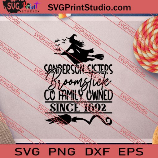 Sanderson Sisters Broomstick Co Family Owned Since 1692 SVG PNG EPS DXF Silhouette Cut Files