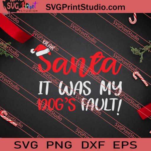 Santa It Was My Dogs Fault SVG PNG EPS DXF Silhouette Cut Files
