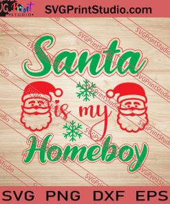 Santa Is My Homeboy Christmas SVG PNG EPS DXF Silhouette Cut Files