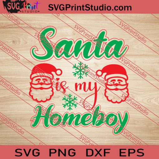 Santa Is My Homeboy Christmas SVG PNG EPS DXF Silhouette Cut Files