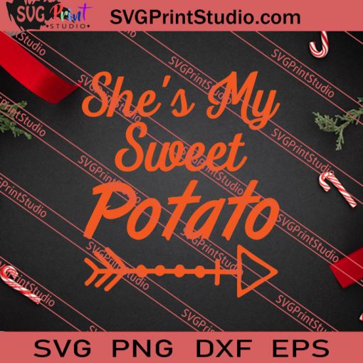 She's My Sweet Potato Thanksgiving SVG PNG EPS DXF Silhouette Cut Files