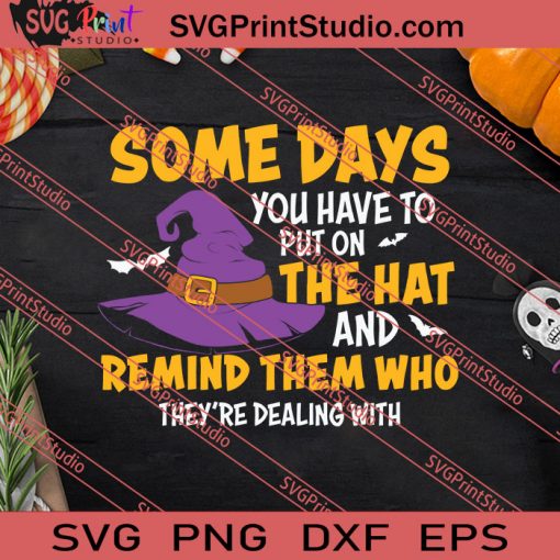 Some Days The Hat Remind Them Who Halloween SVG PNG EPS DXF Silhouette Cut Files