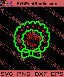 Stay Warm Merry Christmas SVG PNG EPS DXF Silhouette Cut Files