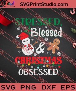 Stressed Blessed Christmas Obsessed SVG PNG EPS DXF Silhouette Cut Files