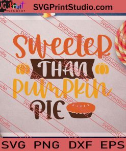 Sweeter Than Pumpkin Pie SVG PNG EPS DXF Silhouette Cut Files