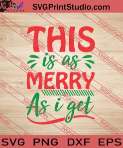 This Is As Merry As I Get Christmas SVG PNG EPS DXF Silhouette Cut Files