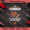 The Turkey Aint The Only Thing In The Oven Thanksgiving SVG PNG EPS DXF Silhouette Cut Files