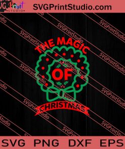 The Magic Of Christmas SVG PNG EPS DXF Silhouette Cut Files