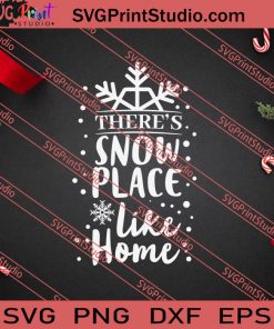 Theres Snow Place Like Home Christmas SVG PNG EPS DXF Silhouette Cut Files
