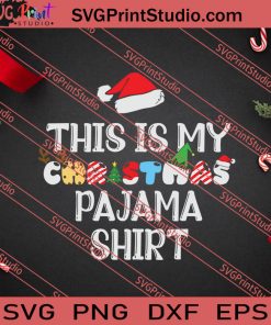 This Is My Christmas Pajama Shirt SVG PNG EPS DXF Silhouette Cut Files