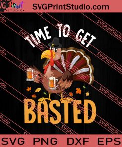 Time To Get Basted Turkey SVG PNG EPS DXF Silhouette Cut Files