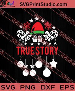 True Story Christmas SVG PNG EPS DXF Silhouette Cut Files