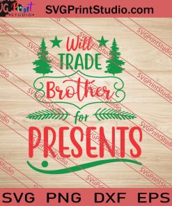 Will Trade Brother For Presents SVG PNG EPS DXF Silhouette Cut Files