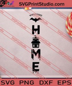 Welcome Home Halloween SVG PNG EPS DXF Silhouette Cut Files