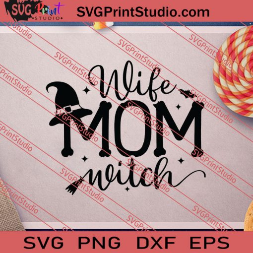 Wife Mom Witch Halloween SVG PNG EPS DXF Silhouette Cut Files