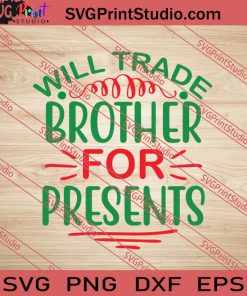 Will Trade Brother For Presents SVG PNG EPS DXF Silhouette Cut Files