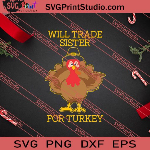 Will Trade Sister For Turkey Thanksgiving SVG PNG EPS DXF Silhouette Cut Files
