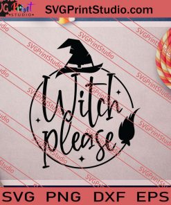 Witch Please Halloween SVG PNG EPS DXF Silhouette Cut Files