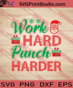 Work Hard Punch Harder Christmas SVG PNG EPS DXF Silhouette Cut Files
