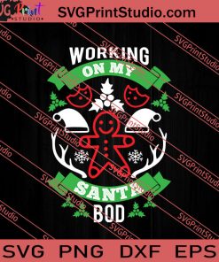 Working On My Santa Bod Christmas SVG PNG EPS DXF Silhouette Cut Files