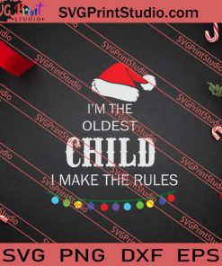 Im Oldest Child Xmas SVG PNG EPS DXF Silhouette Cut Files