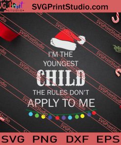 Im Youngest Child Rules Xmas SVG PNG EPS DXF Silhouette Cut Files