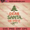Dear Santa He Did It SVG PNG EPS DXF Silhouette Cut Files