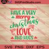 Have A Very Merry Christmas Love And Hugs SVG PNG EPS DXF Silhouette Cut Files