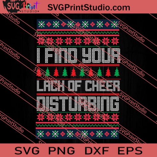 I Find Your Lack Of Cheer Disturbing Christmas SVG PNG EPS DXF Silhouette Cut Files