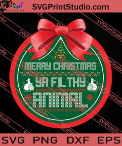 Merry Christmas Ya Filthy Animal SVG PNG EPS DXF Silhouette Cut Files