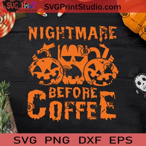 Nightmare Before Coffee SVG PNG EPS DXF Silhouette Cut Files