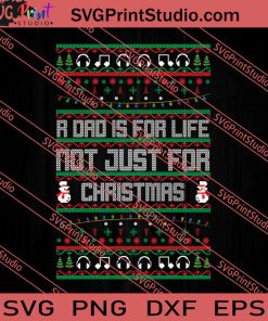 R Dad Is For Life Not Just For Christmas SVG PNG EPS DXF Silhouette Cut Files