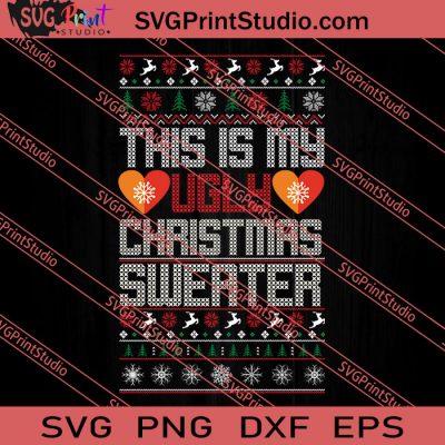 This Is My Ugly Christmas Sweater Svg Png Eps Dxf Silhouette