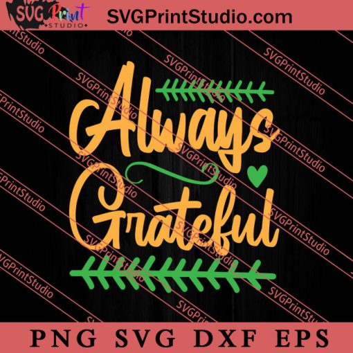 Always Grateful Thanksgiving SVG PNG EPS DXF Silhouette Cut Files