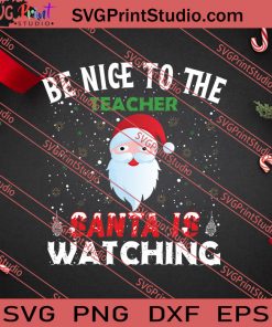 Teacher Santa Is Watching Christmas SVG PNG EPS DXF Silhouette Cut Files
