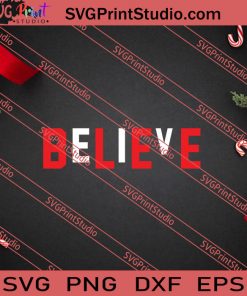 Believe Christmas SVG PNG EPS DXF Silhouette Cut Files